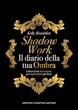 Shadow work. Il diario della tua ombra (Grandi manuali Newton)