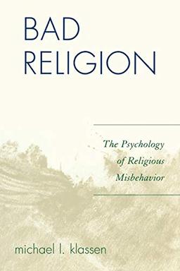 Bad Religion: The Psychology of Religious Misbehavior