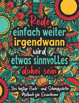 Das heftige Fluch- und Schimpfwörter Malbuch für Erwachsene: Ausmalbuch mit fiesen Motiven zum ausmalen, entspannen und abreagieren