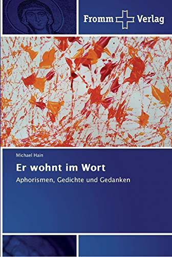 Er wohnt im Wort: Aphorismen, Gedichte und Gedanken