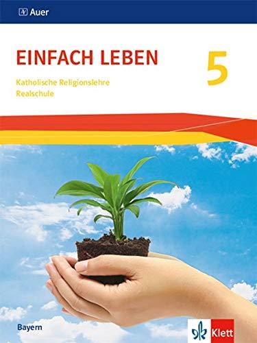 Einfach Leben 5. Ausgabe Bayern Realschule: Schülerbuch Klasse 5 (Einfach Leben. Ausgabe für Bayern Realschule ab 2017)