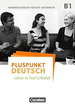 Pluspunkt Deutsch - Leben in Deutschland - Allgemeine Ausgabe / B1: Gesamtband - Handreichungen für den Unterricht mit Kopiervorlagen