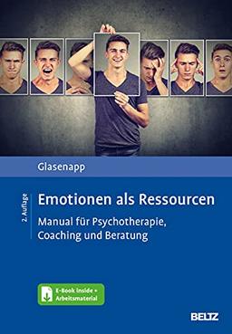 Emotionen als Ressourcen: Manual für Psychotherapie, Coaching und Beratung. Mit E-Book inside und Arbeitsmaterial