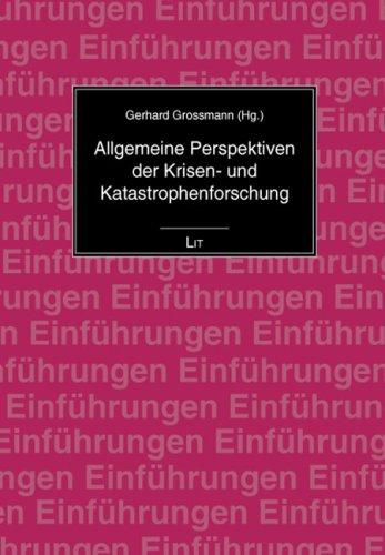 Allgemeine Perspektiven der Krisen- und Katastrophenforschung