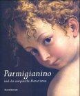 Parmigianino und der europäische Manierismus