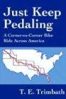 Just Keep Pedaling: A Corner-to-Corner Bike Ride Across America