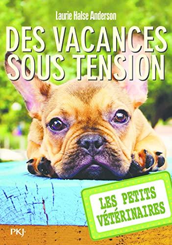 Les petits vétérinaires. Vol. 24. Des vacances sous tension