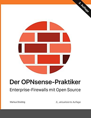 Der OPNsense-Praktiker: Enterprise-Firewalls mit Open Source