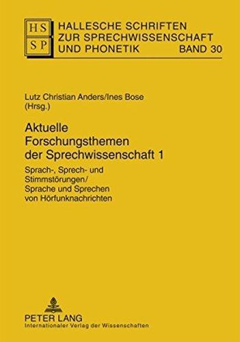 Aktuelle Forschungsthemen der Sprechwissenschaft 1: Sprach-, Sprech- und Stimmstörungen / Sprache und Sprechen von Hörfunknachrichten (Hallesche Schriften zur Sprechwissenschaft und Phonetik)