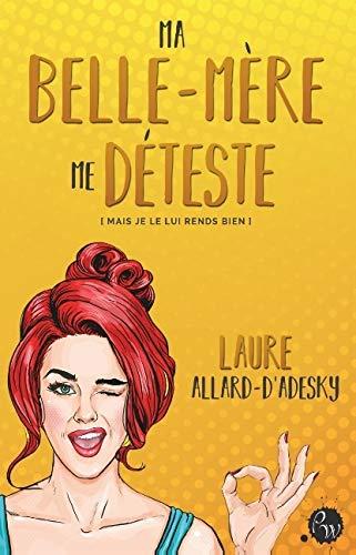 Ma belle-mère me déteste (mais je le lui rends bien) (BOOKS ON DEMAND)