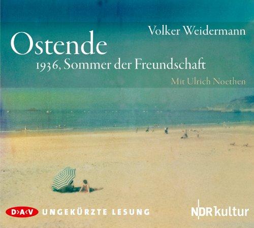 Ostende: 1936, Sommer der Freundschaft (Ungekürzte Lesung, 3 CDs)