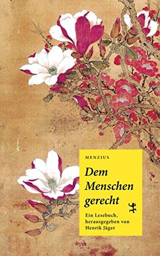 Dem Menschen gerecht: Ein Lesebuch