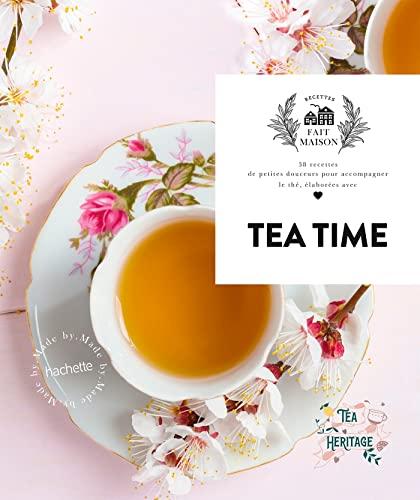 Tea time : 38 recettes de petites douceurs pour accompagner le thé, élaborées avec amour