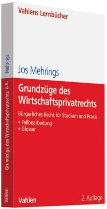 Grundlagen des Wirtschaftsprivatrechts: Ein Lehrbuch insbesondere zum Bürgerlichen Recht