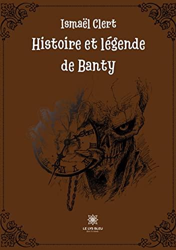 Histoire et légende de Banty