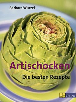 Artischocken. Die besten Rezepte