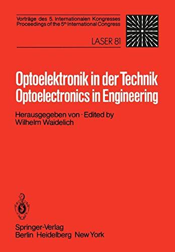 Optoelektronik in der Technik / Optoelectronics in Engineering: Vorträge des 5. Internationalen Kongresses / Proceedings of the 5th International Congress Laser 81