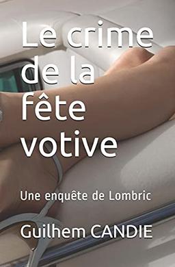 Le crime de la fête votive: Une enquête de Lombric (Les enquêtes de Lombric, Band 1)