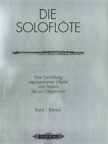 Die Soloflöte, Band 1: Barock: Eine Sammlung repräsentativer Werke vom Barock bis zur Gegenwart