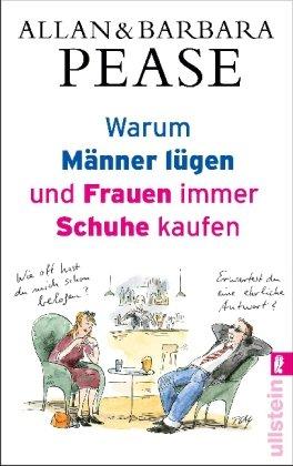 Warum Männer lügen und Frauen immer Schuhe kaufen: Ganz natürliche Erklärungen für eigentlich unerklärliche Beziehungen