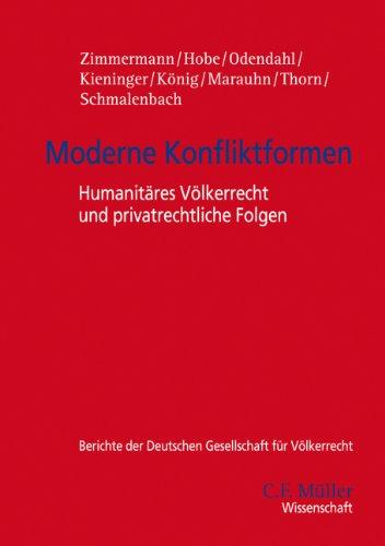 Moderne Konfliktformen: Humanitäres Völkerrecht und privatrechtliche Folgen (Berichte der Deutschen Gesellschaft für Internationales Recht, Band 44)