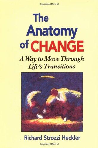 The Anatomy of Change - A Way to Move Through Life's Transitions