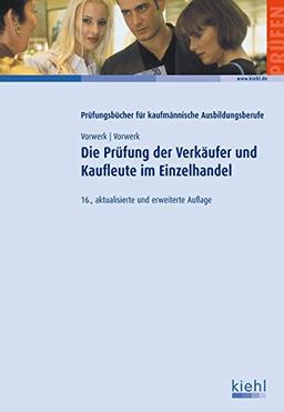 Die Prüfung der Verkäufer und Kaufleute im Einzelhandel (Prüfungsbücher für kaufmännische Ausbildungsberufe)