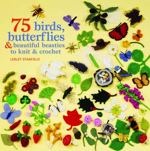 75 Birds, Butterflies & Beautiful Beasties to Knit and Croch