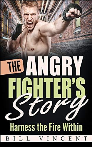 The Angry Fighter's Story: Harness the Fire Within