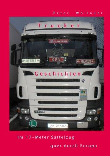 Trucker-Geschichten: Im 17-Meter Sattelzug quer durch Europa