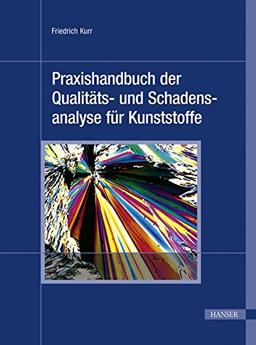 Praxishandbuch der Qualitäts- und Schadensanalyse für Kunststoffe