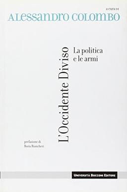 L'Occidente diviso. La politica e le armi (Saggistica)