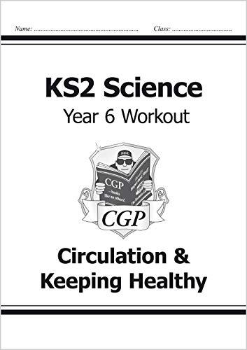 KS2 Science Year Six Workout: Circulation & Keeping Healthy