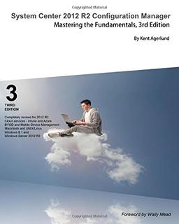 System Center 2012 R2 Configuration Manager: Mastering the Fundamentals