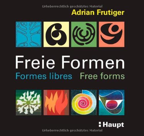 Freie Formen - Formes libres - Free forms: Striche - Flächen - Objekte - Farben