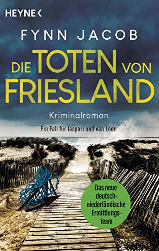 Die Toten von Friesland: Kriminalroman. Ein Fall für Jaspari und van Loon (Jaspari & van Loon ermitteln, Band 1)