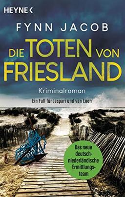 Die Toten von Friesland: Kriminalroman. Ein Fall für Jaspari und van Loon (Jaspari & van Loon ermitteln, Band 1)