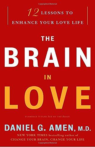 The Brain in Love: 12 Lessons to Enhance Your Love Life