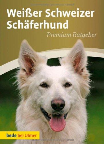 Weißer Schweizer Schäferhund: Premium Ratgeber