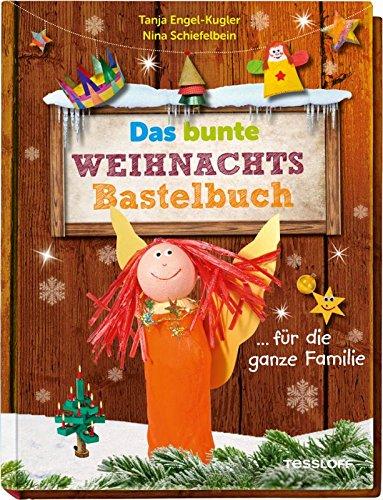 Das bunte Weihnachts-Bastelbuch ... für die ganze Familie: Schöne Geschenke, Tipps für Advent, Weihnachten, Silvester (Rätsel-, Spiel- und Beschäftigungsbücher)