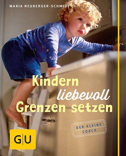 Kindern liebevoll Grenzen setzen (GU Der kleine Coach P&F)