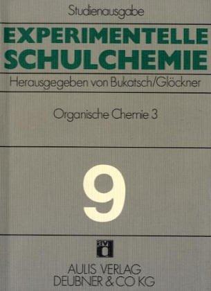 Experimentelle Schulchemie. Studienausgabe in 9 Bänden / Organische Chemie III.: Farbstoffe. Faserstoffe. Silicone. Vitamine und Fermente - Chromatographie: BD 9