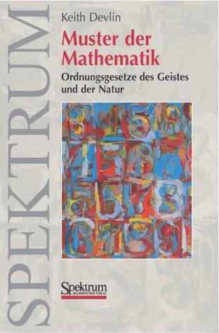 Muster der Mathematik: Ordnungsgesetze des Geistes und der Natur