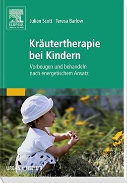 Kräutertherapie bei Kindern: Vorbeugen und Behandeln Nach Energetischem Ansatz