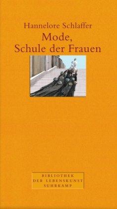 Mode, Schule der Frauen - Hannelore Schlaffer - 2007