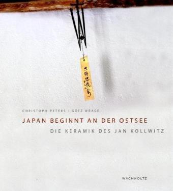 Japan beginnt an der Ostsee: Die Keramik des Jan Kollwitz