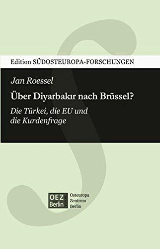 Edition SÜDOSTEUROPA-FORSCHUNGEN: Über Diyarbakir nach Brüssel? Die Türkei, die EU und die Kurdenfrage