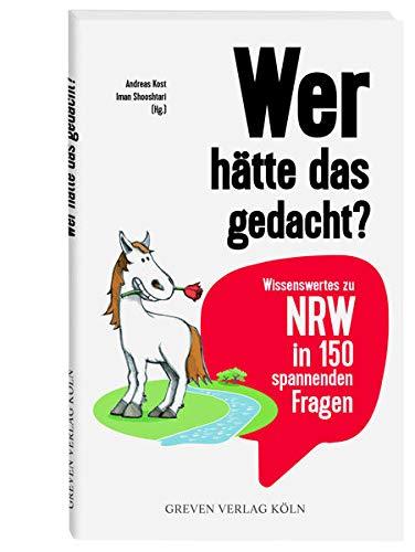 Wer hätte das gedacht?: Wissenswertes zu NRW in 150 spannenden Fragen