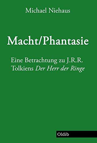 Macht/Phantasie: Eine Betrachtung zu J.R.R. Tolkiens Der Herr der Ringe