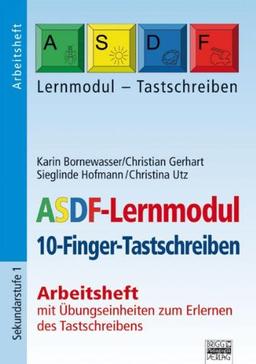 ASDF-Lernmodul - Arbeitsheft: 10-Finger-Tastschreiben - Arbeitsheft mit Übungseinheiten zum Erlernen des Tastschreibens